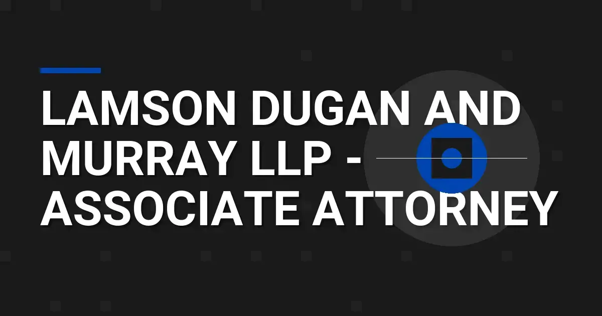 Lamson Dugan and Murray LLP - Associate Attorney