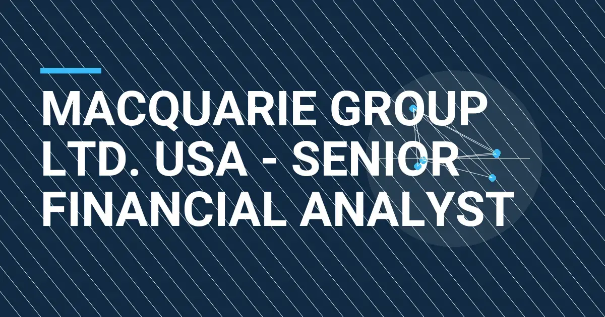 Macquarie Group Ltd. USA - Senior Financial Analyst