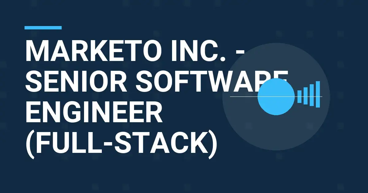 Marketo Inc. - Senior Software Engineer (Full-Stack)