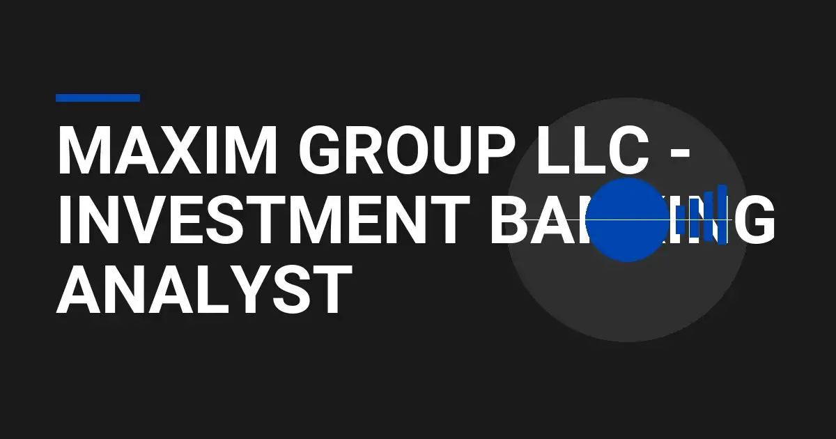 Maxim Group LLC - Investment Banking Analyst