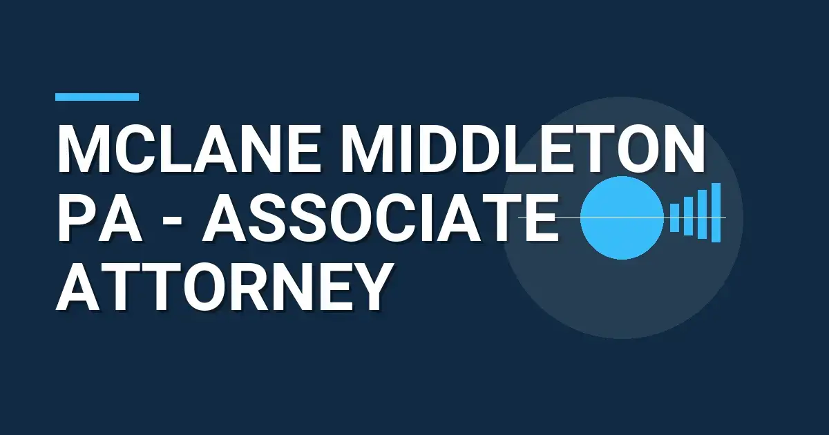McLane Middleton PA - Associate Attorney