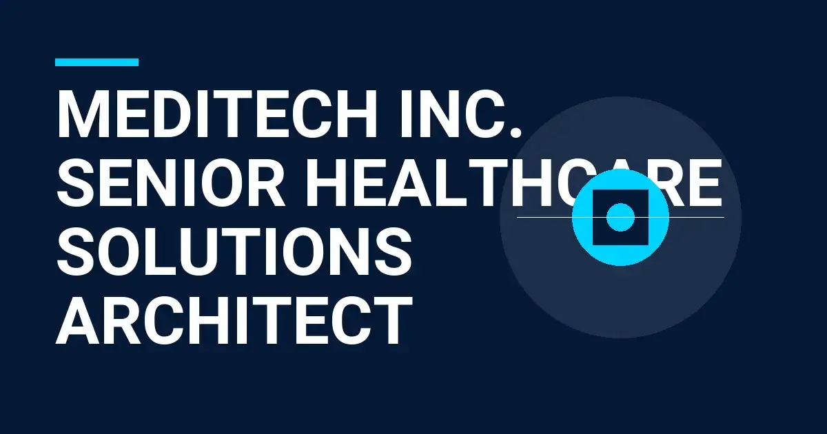 Meditech Inc. Senior Healthcare Solutions Architect