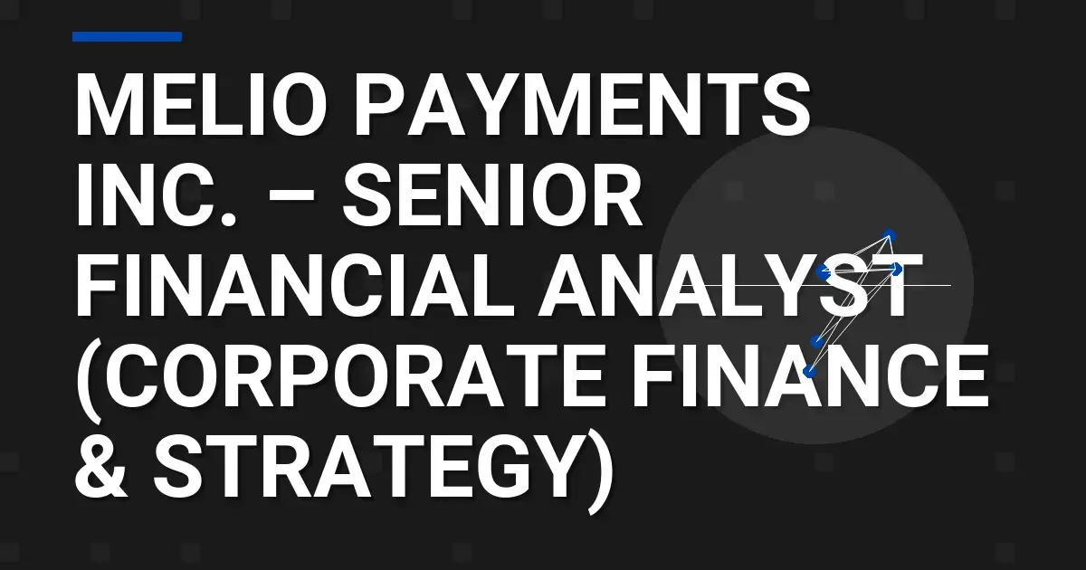 Melio Payments Inc. – Senior Financial Analyst (Corporate Finance & Strategy)