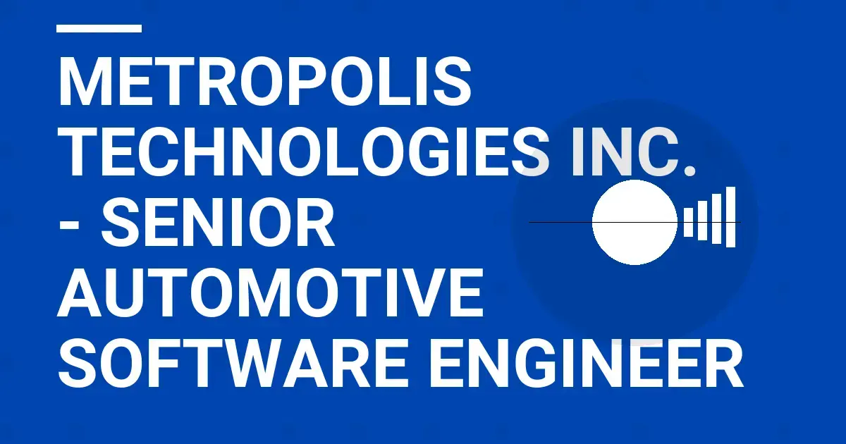 Metropolis Technologies Inc. - Senior Automotive Software Engineer