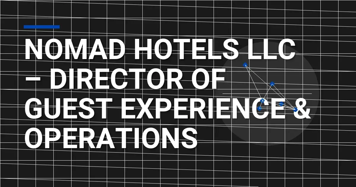 NoMad Hotels LLC – Director of Guest Experience & Operations
