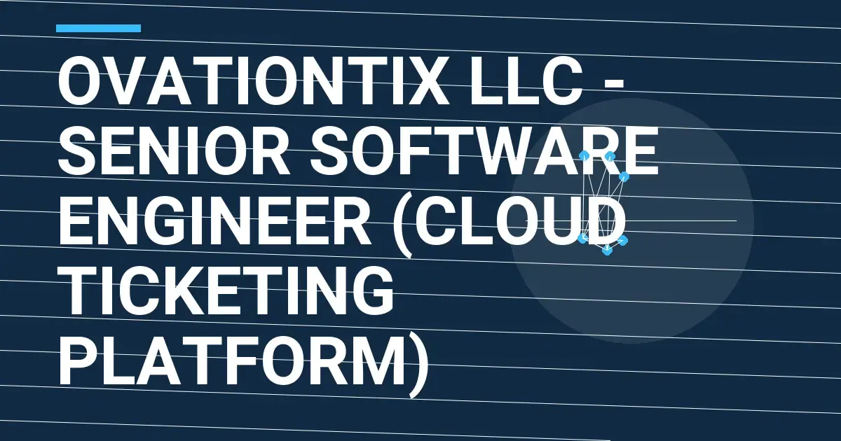 OvationTix LLC - Senior Software Engineer (Cloud Ticketing Platform)
