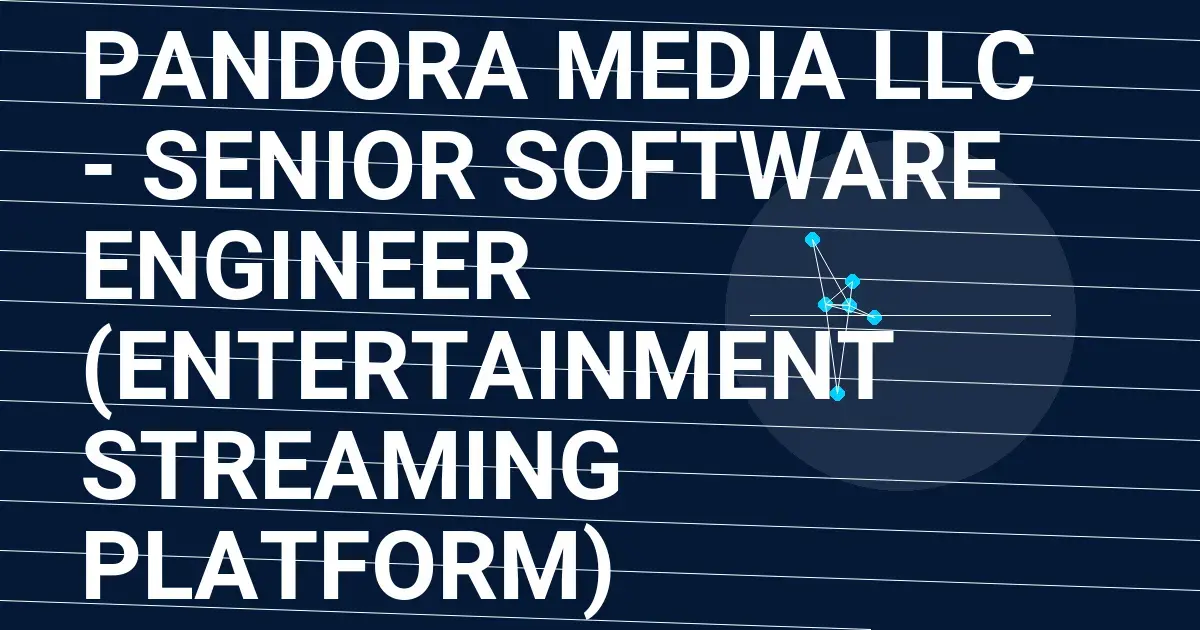 Pandora Media LLC - Senior Software Engineer (Entertainment Streaming Platform)