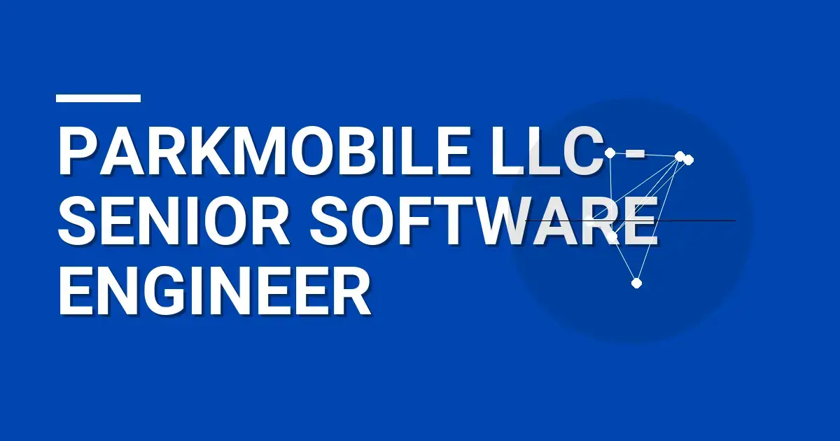 ParkMobile LLC - Senior Software Engineer