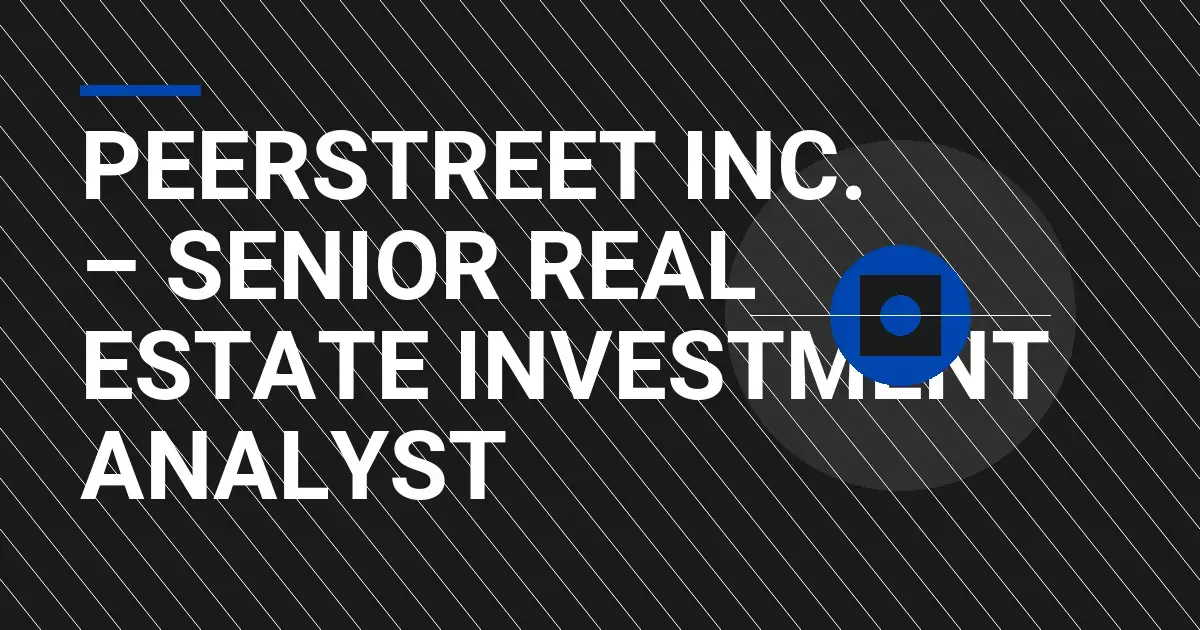 PeerStreet Inc. – Senior Real Estate Investment Analyst