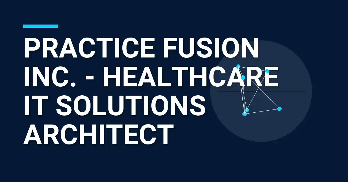 Practice Fusion Inc. - Healthcare IT Solutions Architect