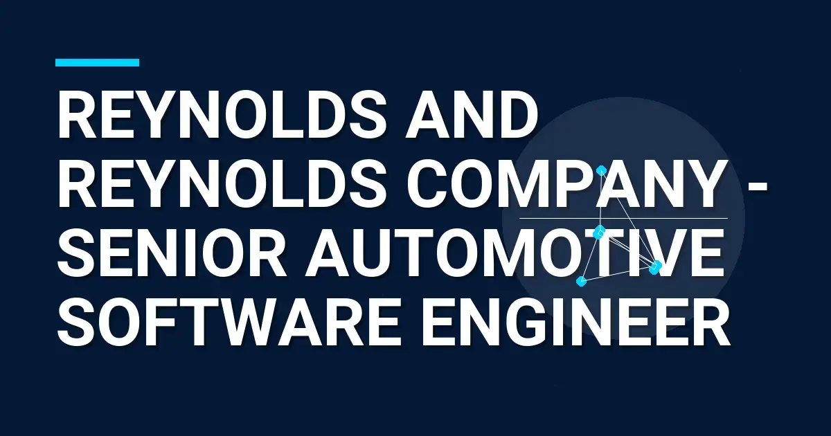 Reynolds and Reynolds Company - Senior Automotive Software Engineer