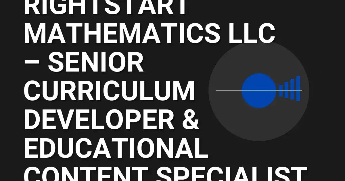 RightStart Mathematics LLC – Senior Curriculum Developer & Educational Content Specialist