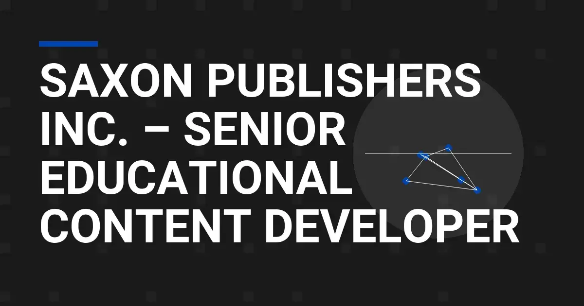 Saxon Publishers Inc. – Senior Educational Content Developer