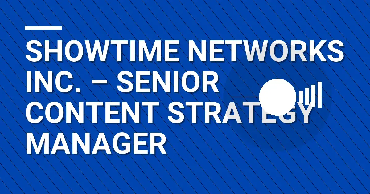 Showtime Networks Inc. – Senior Content Strategy Manager