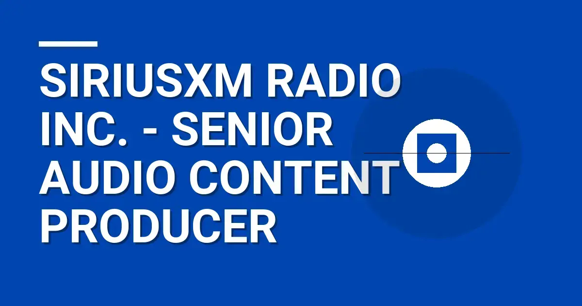 SiriusXM Radio Inc. - Senior Audio Content Producer