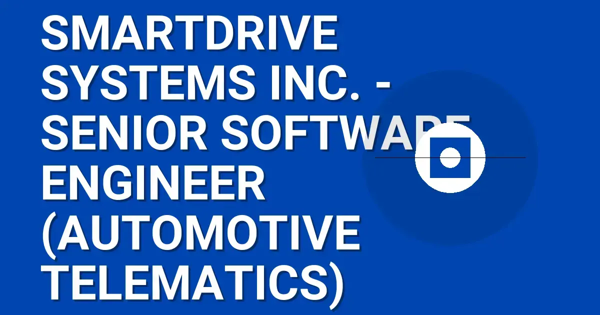 SmartDrive Systems Inc. - Senior Software Engineer (Automotive Telematics)
