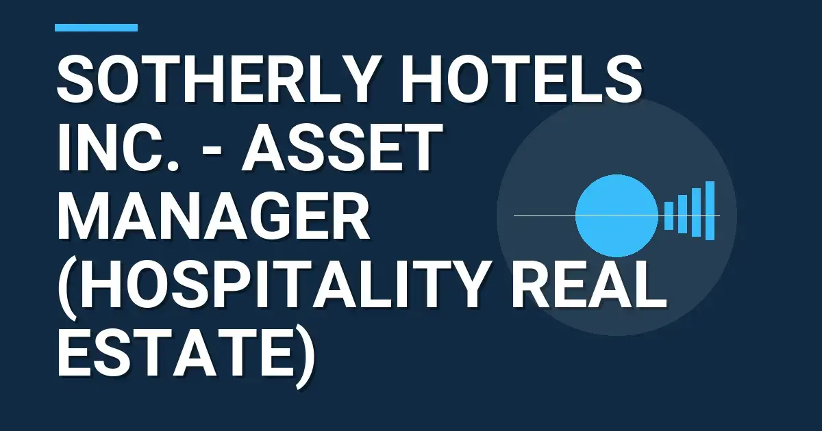 Sotherly Hotels Inc. - Asset Manager (Hospitality Real Estate)