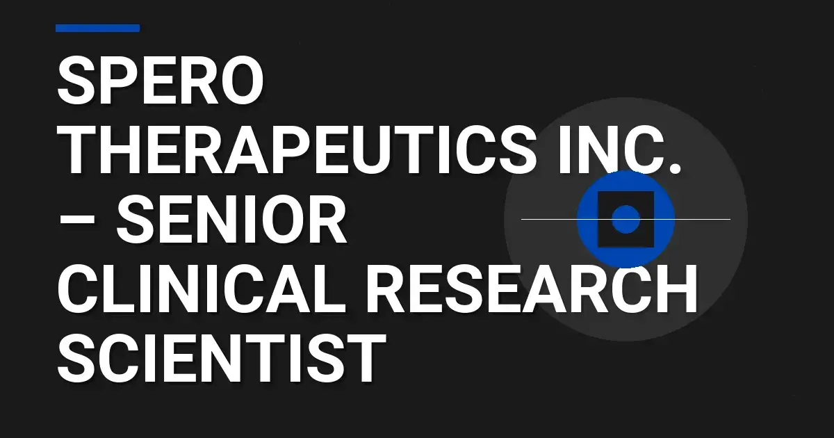 Spero Therapeutics Inc. – Senior Clinical Research Scientist