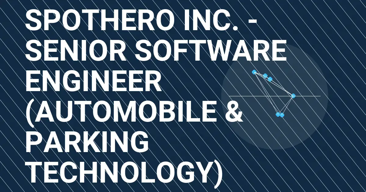 SpotHero Inc. - Senior Software Engineer (Automobile & Parking Technology)