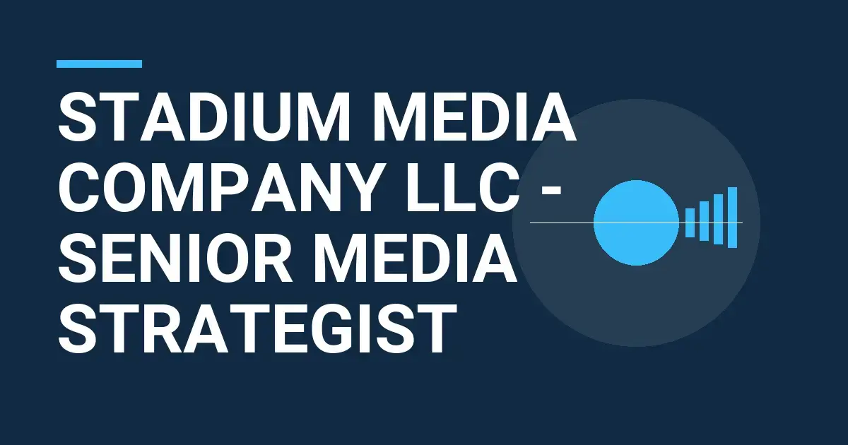 Stadium Media Company LLC - Senior Media Strategist