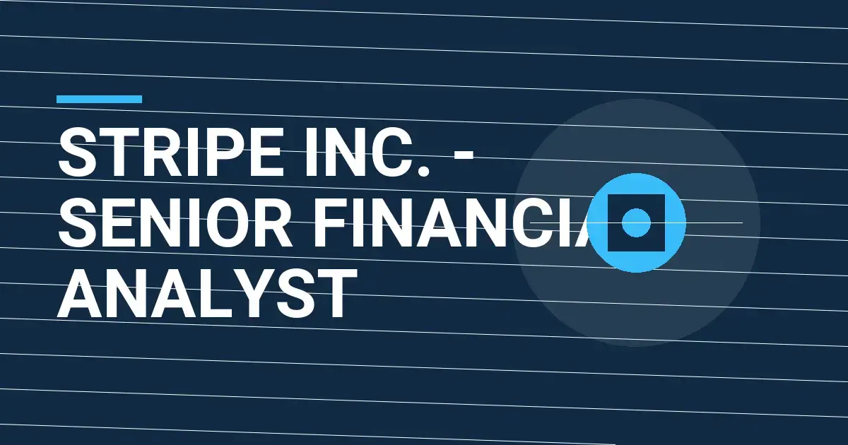 Stripe Inc. - Senior Financial Analyst