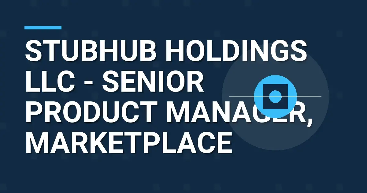 StubHub Holdings LLC - Senior Product Manager, Marketplace