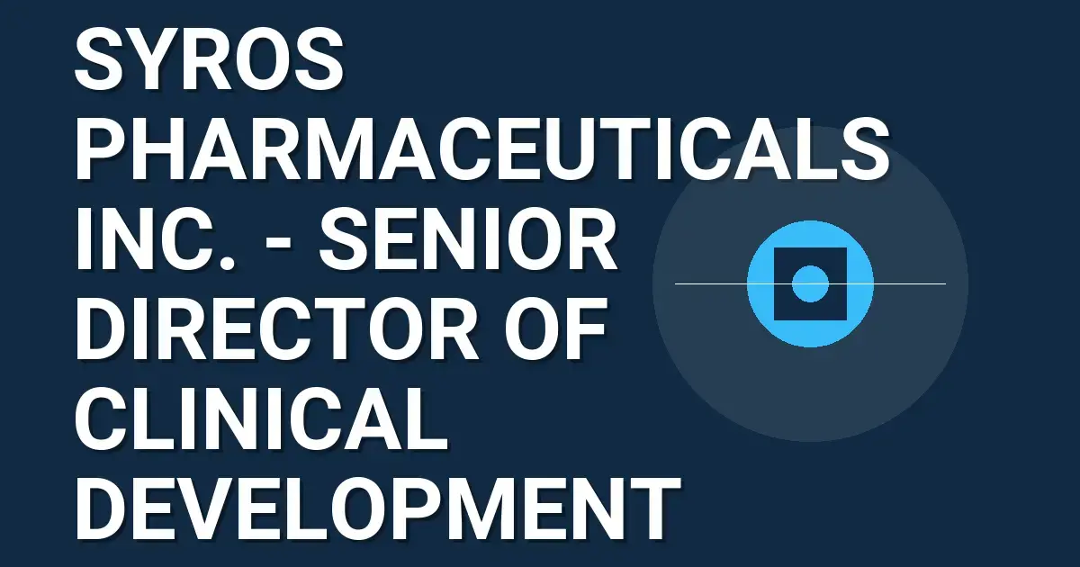 Syros Pharmaceuticals Inc. - Senior Director of Clinical Development