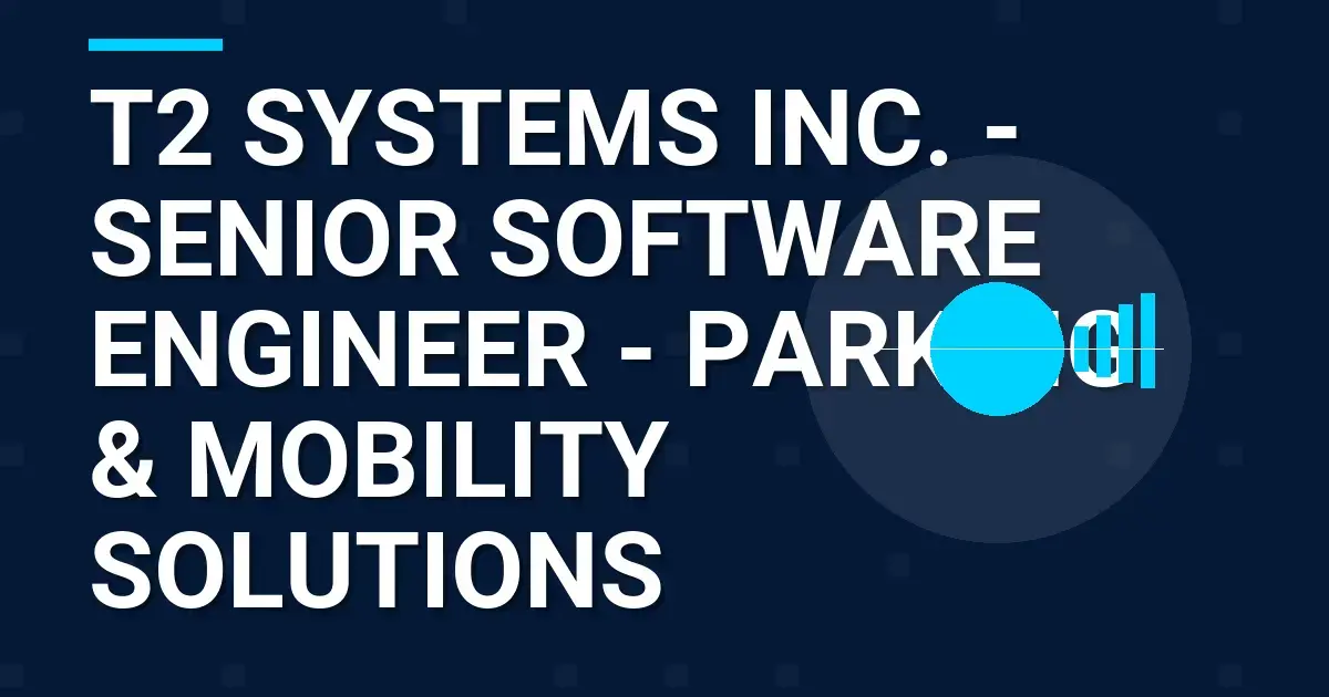T2 Systems Inc. - Senior Software Engineer - Parking & Mobility Solutions