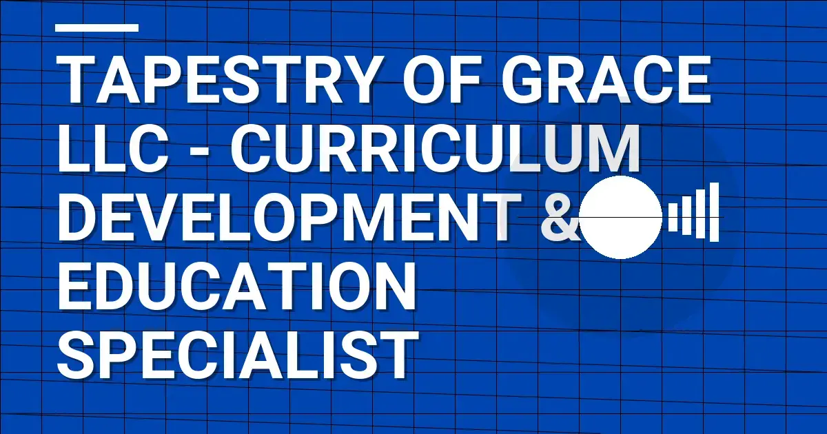 Tapestry of Grace LLC - Curriculum Development & Education Specialist