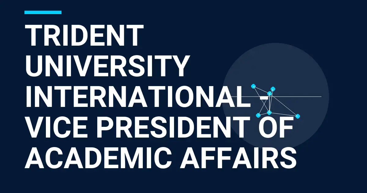 Trident University International - Vice President of Academic Affairs