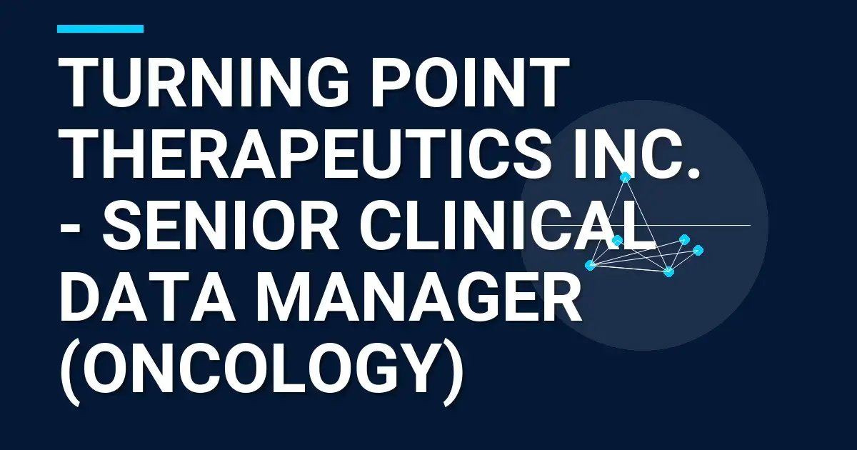 Turning Point Therapeutics Inc. - Senior Clinical Data Manager (Oncology)