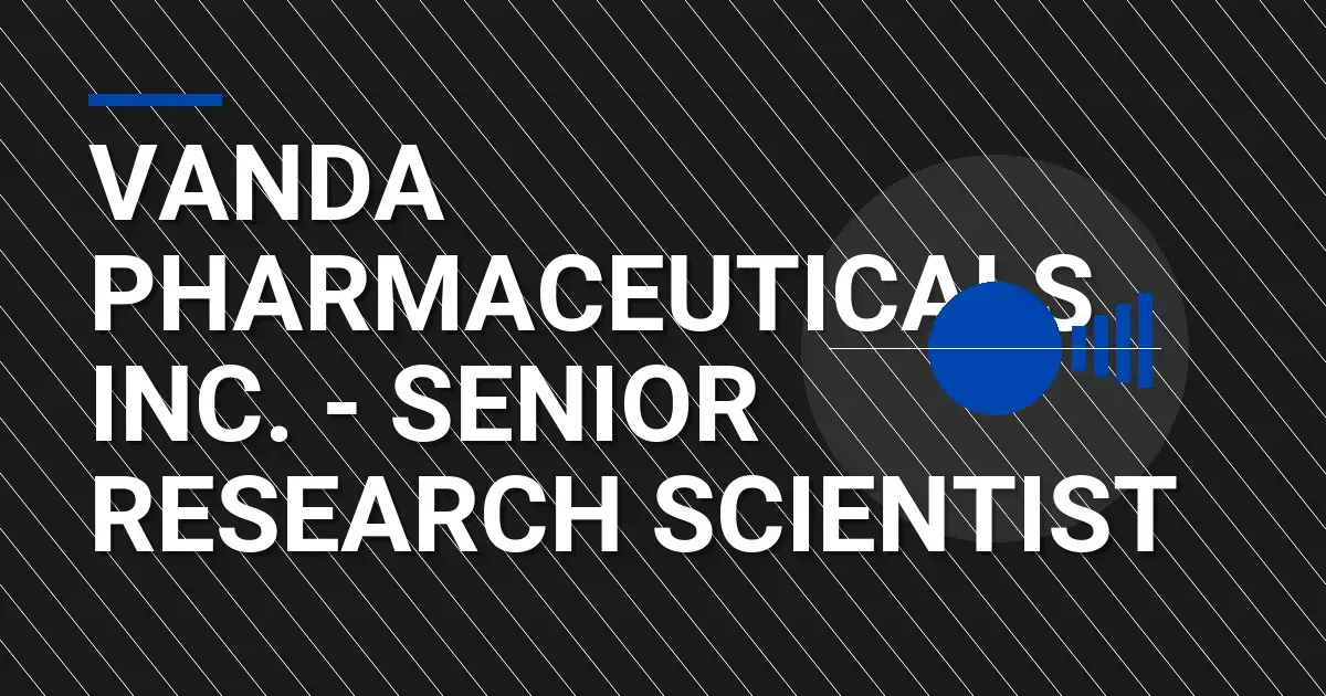 Vanda Pharmaceuticals Inc. - Senior Research Scientist