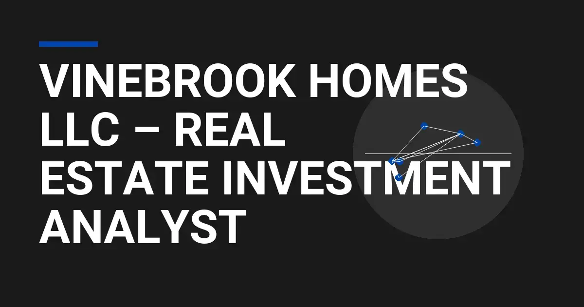 VineBrook Homes LLC – Real Estate Investment Analyst