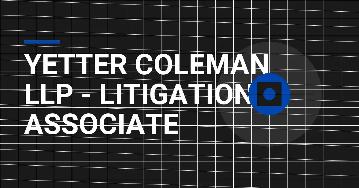 Yetter Coleman LLP - Litigation Associate