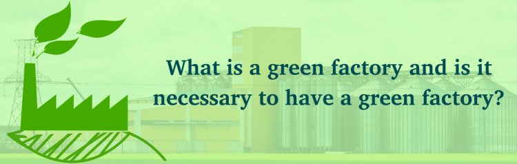 What is a green factory?